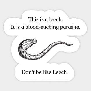 Don't be like Leech! Sticker